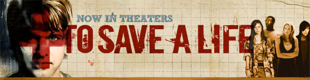 To Save A Life - In Theaters January 2010
