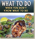 What to Do When You Don't Know What to Do